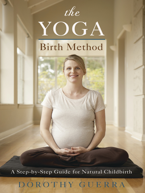 Title details for The Yoga Birth Method by Dorothy Guerra - Wait list